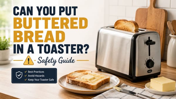 Buttered toast beside a pop-up toaster showing why buttered bread should not go directly into a toaster.
